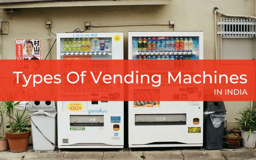 10+ Types Of Vending Machines In India (2022)